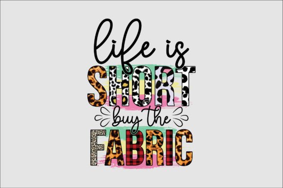 Download Life is Short Buy the Fabric Sublimation - Fabric sublimation Collection