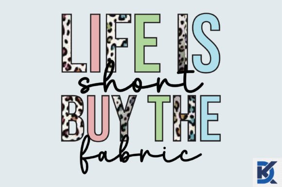 Download Life is Short Buy the Fabric Sublimation - Fabric sublimation Collection